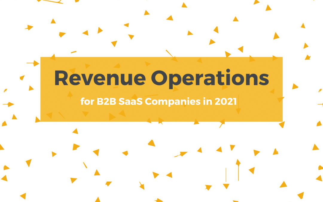 Revenue Operations for B2B SaaS in 2021